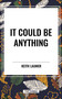 It Could Be Anything - 9798880906307 by Keith Laumer, 9798880906307