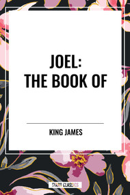 Joel: The Book of by King James, 9798880906413