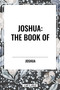 JOSHUA: The Book of by Joshua, 9798880906475