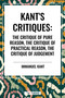 Kant's Critiques: The Critique of Pure Reason, the Critique of Practical Reason, the Critique of Judgement - 9798880906628 by Immanuel Kant, 9798880906628