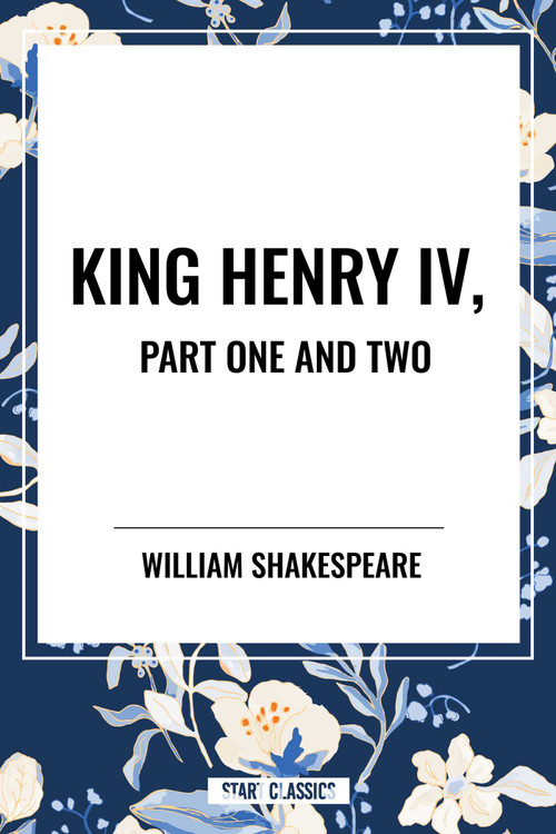 King Henry IV,  Part One and Two by William Shakespeare, 9798880906741