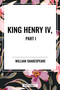 King Henry IV, Part I by William Shakespeare, 9798880906758