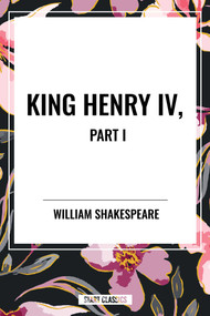 King Henry IV, Part I - 9798880906765 by William Shakespeare, 9798880906765