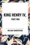 King Henry IV, Part Two by William Shakespeare, 9798880906789