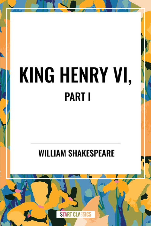 King Henry VI, Part I by William Shakespeare, 9798880906802