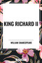 King Richard II - 9798880906987 by William Shakespeare, 9798880906987