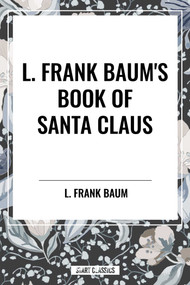 L. Frank Baum's Book of Santa Claus - 9798880907045 by L. Frank Baum, 9798880907045