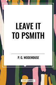 Leave it to Psmith - 9798880907229 by P. G.  Wodehouse, 9798880907229