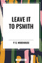 Leave it to Psmith - 9798880907236 by P. G.  Wodehouse, 9798880907236