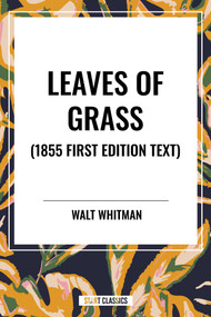 Leaves of Grass (1855 First Edition Text) - 9798880907274 by Walt Whitman, 9798880907274