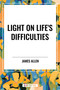 Light on Life's Difficulties - 9798880907489 by James Allen, 9798880907489