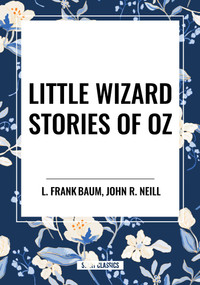 Little Wizard Stories of Oz - 9798880907502 by L. Frank Baum, John R. Neill, 9798880907502