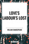 Love's Labour's Lost - 9798880907571 by William Shakespeare, 9798880907571