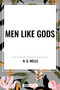 Men Like Gods by H. G. Wells, 9798880908134