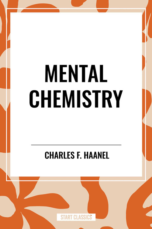 Mental Chemistry - 9798880908165 by Charles F. Haanel, 9798880908165