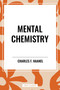 Mental Chemistry - 9798880908165 by Charles F. Haanel, 9798880908165
