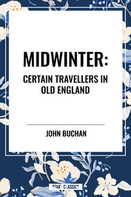 Midwinter: Certain Travellers in Old England - 9798880908295 by John Buchan, 9798880908295