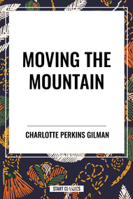 Moving the Mountain - 9798880908448 by Charlotte Perkins Gilman, 9798880908448