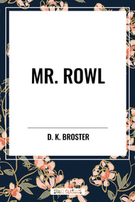 Mr. Rowl by D. K. Broster, 9798880908462