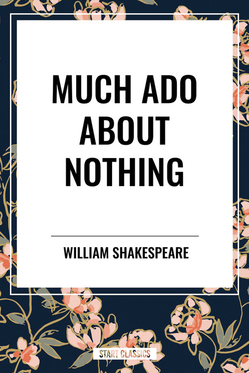 Much ADO about Nothing by William Shakespeare, 9798880908509