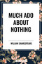Much ADO about Nothing by William Shakespeare, 9798880908509