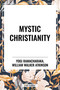 Mystic Christianity by Yogi Ramacharaka, 9798880908622