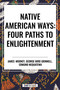 Native American Ways: Four Paths to Enlightenment by James Mooney, George Bird Grinnell, Edmund Nequatewa, 9798880908738