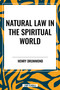 Natural Law in the Spiritual World by Henry Drummond, 9798880908752