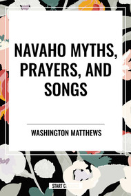 Navaho Myths, Prayers, and Songs - 9798880908783 by Washington Matthews, 9798880908783