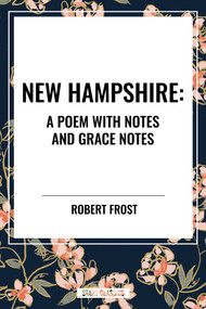 New Hampshire: A Poem with Notes and Grace Notes by Robert Frost, 9798880908837