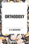 Orthodoxy - 9798880909391 by G. K. Chesterton, 9798880909391