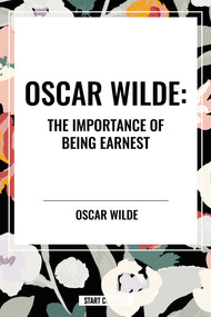Oscar Wilde: The Importance of Being Earnest by Oscar Wilde, 9798880909438