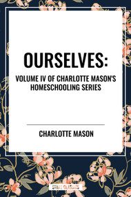 Ourselves, of Charlotte Mason's Homeschooling Series by Charlotte Mason, 9798880909490