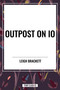 Outpost on Io by Leigh Brackett, 9798880909537