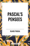 Pascal's Pensees by Blaise Pascal, 9798880909681