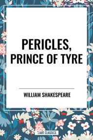 Pericles, Prince of Tyre by William Shakespeare, 9798880909766