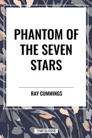 Phantom of the Seven Stars - 9798880909797 by Ray Cummings, 9798880909797
