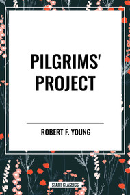 Pilgrims' Project - 9798880909872 by Robert F. Young, 9798880909872