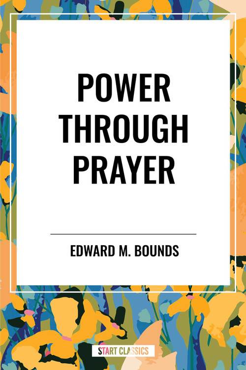 Power Through Prayer - 9798880910090 by Edward M. Bounds, 9798880910090