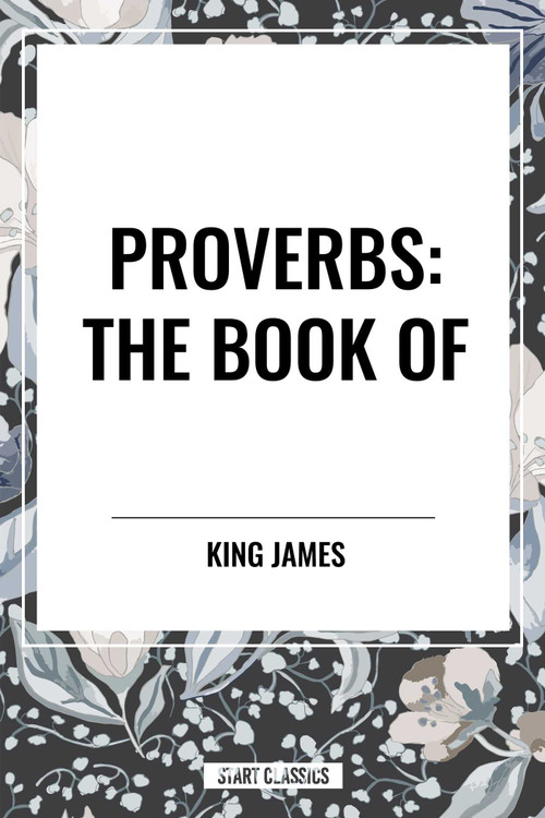 PROVERBS: The Book of by King James, 9798880910243