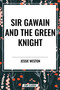 Sir Gawain and the Green Knight - 9798880911615 by Jessie Weston, 9798880911615