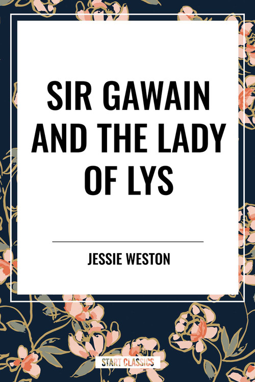 Sir Gawain and the Lady of Lys - 9798880911653 by Jessie L. Weston, 9798880911653