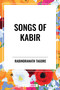 SONGS OF KABIR - 9798880911776 by Rabindranath Tagore, Rabindranath Tagore, KABIR, Evelyn Underhill, 9798880911776