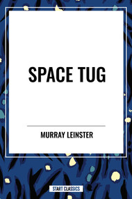 Space Tug by Murray  Leinster, 9798880911806