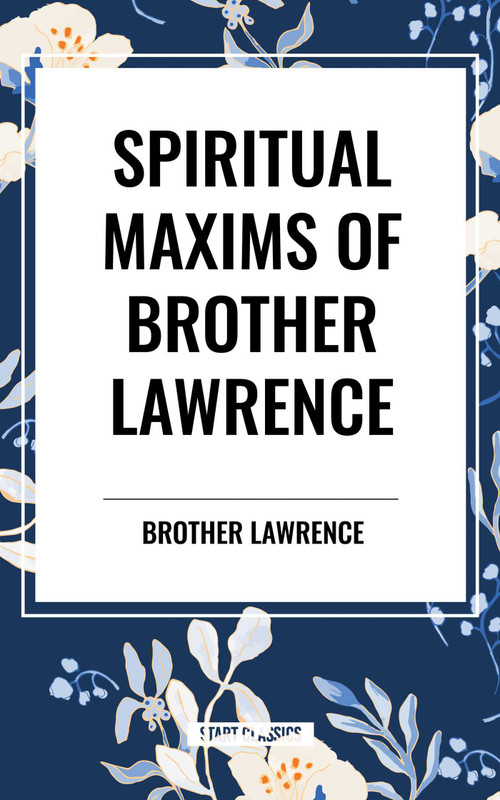 Spiritual Maxims of Brother Lawrence by Brother Lawrence, 9798880911844