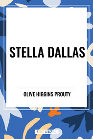 Stella Dallas - 9798880911967 by Olive Higgins Prouty, 9798880911967