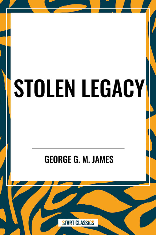 STOLEN LEGACY - 9798880911998 by George G. M. James, 9798880911998