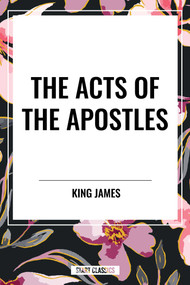 ACTS OF THE APOSTLES - 9798880912575 by King James, 9798880912575