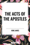 ACTS OF THE APOSTLES - 9798880912575 by King James, 9798880912575