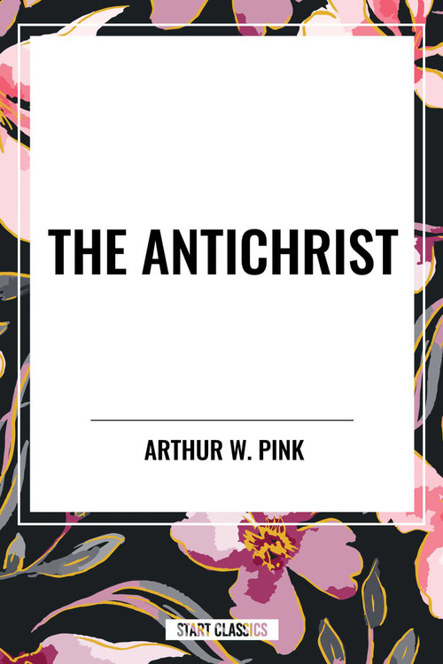 Antichrist - 9798880912773 by Arthur W. Pink, 9798880912773